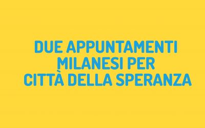 Due appuntamenti Milanesi per Città della Speranza