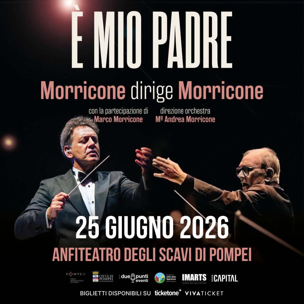 Locandina del concerto È Mio Padre - Morricone dirige Morricone a Pompei